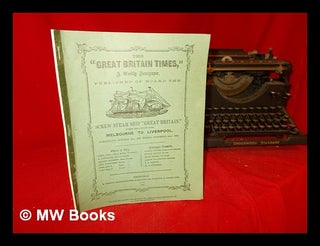 Item #287504 The "Great Britain Times, " a weekly newspaper, published on board the screw steam...