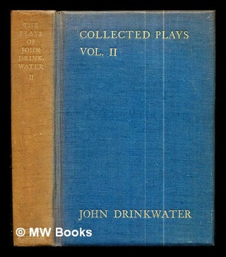 Item #287651 The Collected Plays of John Drinkwater: volume II. John Drinkwater