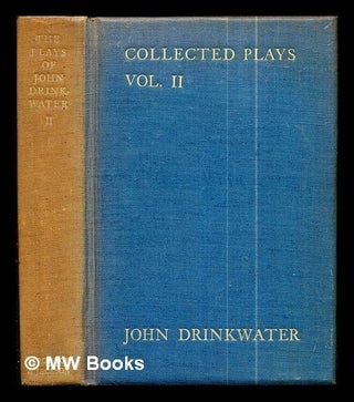 Item #287651 The Collected Plays of John Drinkwater: volume II. John Drinkwater