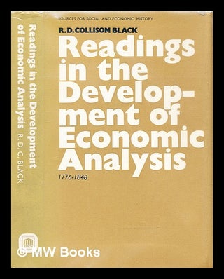 Item #287833 Readings in the development of economic analysis 1776-1848. R. D. Collison Black,...