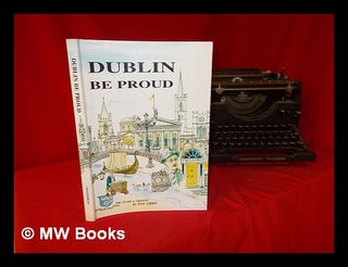 Item #287876 Dublin be proud : in celebration of Dublin's millenium year 1988 / Pat Liddy. Pat...