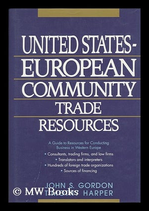 Item #28790 United States-European Community Trade Resources / John S. Gordon, Timothy Harper....