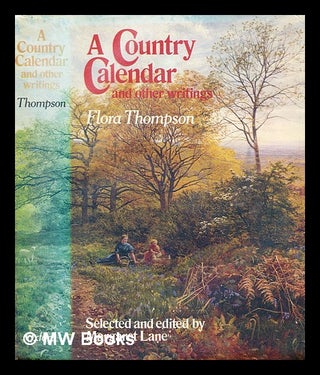 Item #287926 A country calendar, and other writings. Flora Thompson