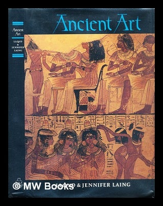 Item #287979 Ancient art: the challenge to modern thought. Lloyd Robert. Laing Laing, Jennifer