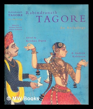 Item #287999 Rabindranath Tagore : an anthology. Rabindranath Tagore, Krishna. Robinson Dutta,...