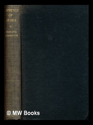 Item #288229 Lawrence of Arabia : a biographical enquiry. Richard Aldington