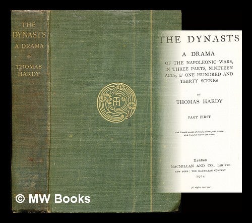 Item #288285 The dynasts : a drama of the Napoleonic Wars, in three parts, nineteen acts, & one hundred and thirty scenes by Thomas Hardy: Part First. Thomas Hardy.