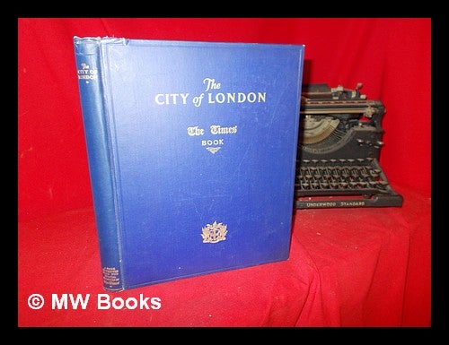 Item #288346 The city of London. A book reprinted from two special number of The Times. The Times.