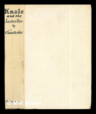 Item #288413 Knole and the Sackvilles / by V. Sackville-West. Victoria Sackville-West