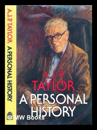 Item #288419 A personal history. A. J P. Taylor, Alan John Percivale