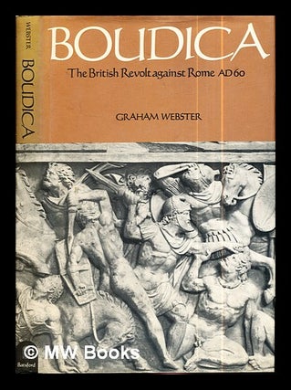 Item #288430 Boudica : the British revolt against Rome AD 60 / Graham Webster. Graham Webster