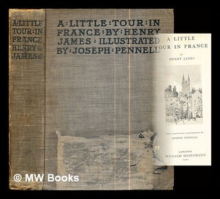 Item #288568 A little tour in France / by Henry James ; with 94 illus. by Joseph Pennell. Henry...