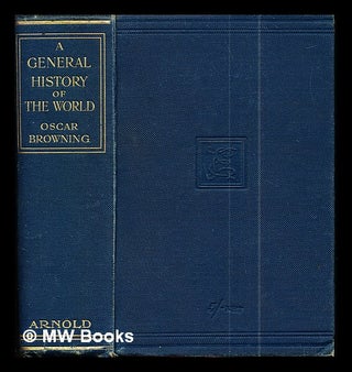 Item #288569 A general history of the world. Oscar Browning