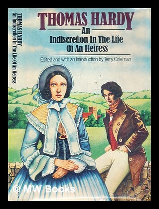 Item #288636 An indiscretion in the life of an heiress. Thomas Hardy, Terry Coleman