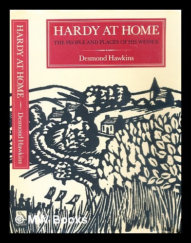 Item #288675 Hardy at home : the people and place of his Wessex / a critical selection. Thomas Hardy.