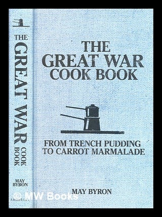 Item #288680 The Great War cook book. May Byron