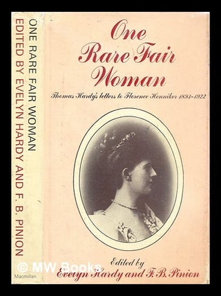 Item #288702 One rare fair woman : Thomas Hardy's letters to Florence Henniker, 1893-1922. Thomas...