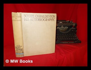 Item #288769 Squire Osbaldeston: his autobiography / Edited, with commentary, by E. D. Cuming,...