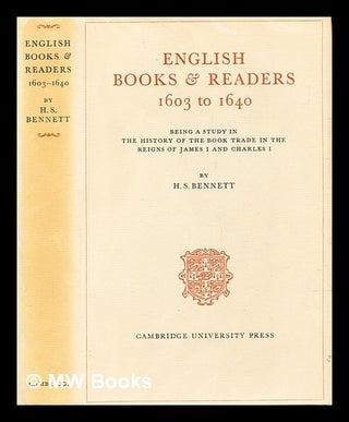Item #288850 English books and readers, 1603 to 1640 : being a study in the history of the book...