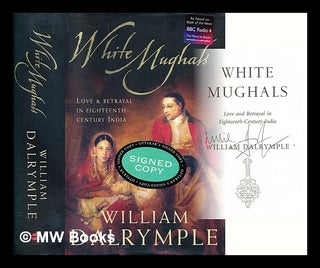 Item #288885 White Mughals : love and betrayal in eighteenth-century India. William Dalrymple