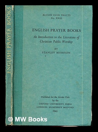 Item #288904 English prayer books : an introduction to the literature of Christian public worship...