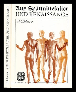 Item #289071 Aus Spätmittelalter und Renaissance / Michael J. Liebmann. Michael J. Liebmann