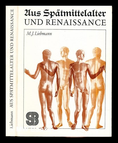 Item #289071 Aus Spätmittelalter und Renaissance / Michael J. Liebmann. Michael J. Liebmann.
