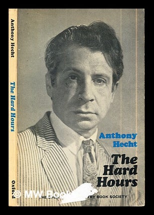 Item #289188 The hard hours / Anthony Hecht. Anthony Hecht