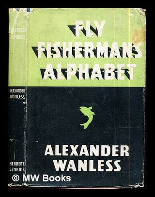 Item #289236 Fly fisherman's alphabet. Alexander Wanless