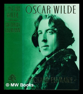 Item #289271 Oscar Wilde / by Richard Ellmann. Richard Ellmann, Oscar Wilde