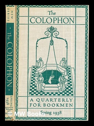 Item #289371 The Colophon: new series: a quarterly for bookmen: Spring 1938: volume III: New...