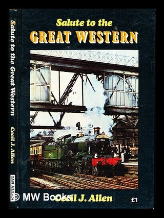 Item #289400 Salute to the Great Western. Cecil John Allen