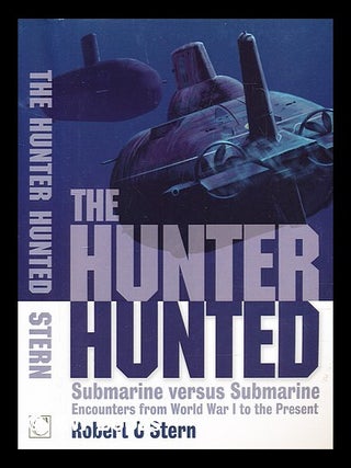 Item #289533 The hunter hunted : submarine versus submarine : encounters from World War I to the...