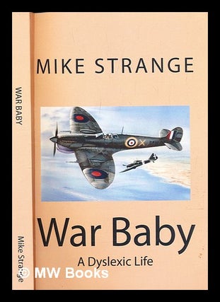 Item #289544 War baby : a dyslexic life. Mike Strange