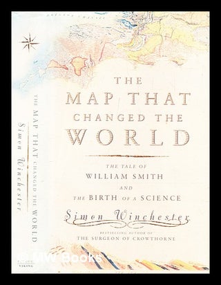 Item #289562 The map that changed the world : the tale of William Smith and the birth of a...