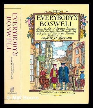 Item #289641 Everybody's Boswell : being The life of Samuel Johnson. James. Shepard Boswell,...