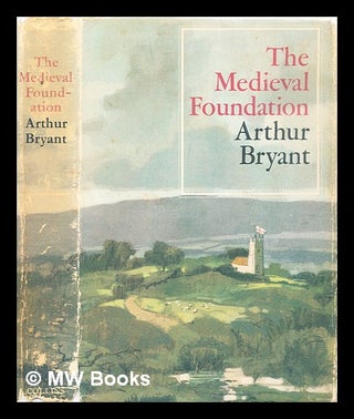 Item #289710 The medieval foundation. Arthur Bryant