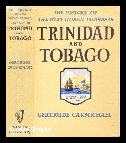 Item #289715 The history of the West Indian islands of Trinidad and Tobago, 1498-1900. Gertrude Carmichael.