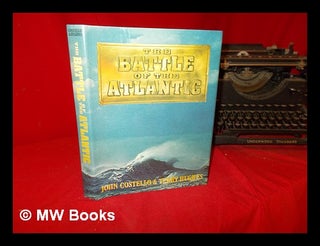 Item #289738 The Battle of the Atlantic / John Costello & Terry Hughes. John . Hughes Costello,...