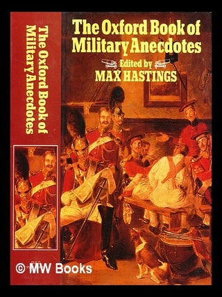 Item #289832 The Oxford book of military anecdotes. Max Hastings