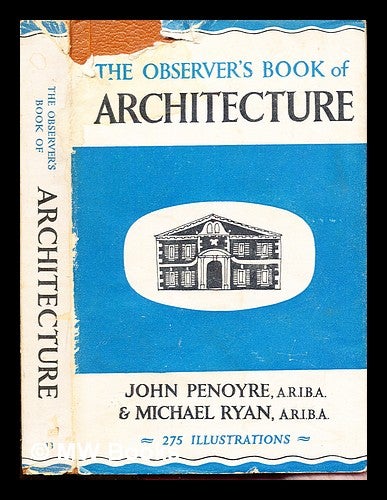 Item #289909 The Observer's Book of Architecture. John. Ryan Penoyre, F. R. S., Michael. Yorke, forward.