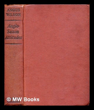 Item #290028 Anglo-Saxon attitudes : a novel. Angus Wilson