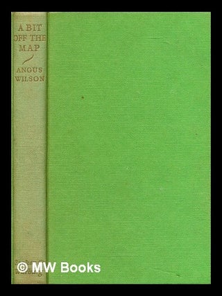 Item #290056 A bit off the map : and other stories. Angus Wilson