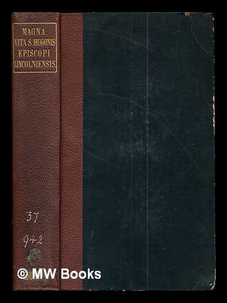 Item #290073 Magna vita S. Hugonis episcopi Lincolniensis. : From manuscripts in the Bodleian...