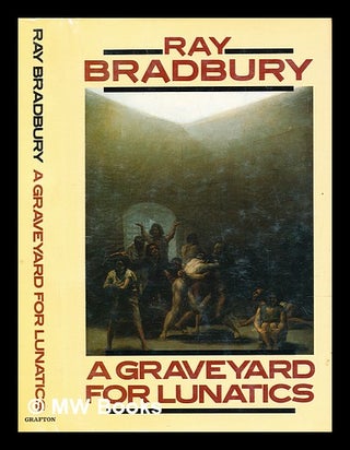 Item #290167 A graveyard for Lunatics. Ray Bradbury
