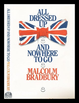 Item #290172 All dressed up and nowhere to go. Malcolm Bradbury