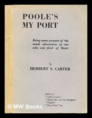 Item #290199 Poole's my port : being some account of the small adventures of one who was fond of...