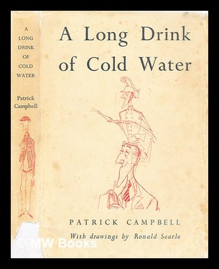 Item #290208 A long drink of cold water. Patrick Campbell, Ronald Searle
