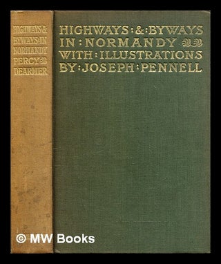 Item #290327 Highways and byways in Normandy. Percy Dearmer