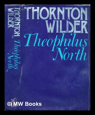 Item #290339 Theophilus North. Thornton Wilder